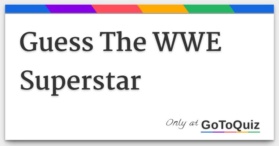 wwe quiz guess the superstar
