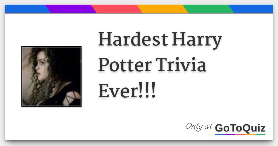 Hardest harry potter trivia ever 