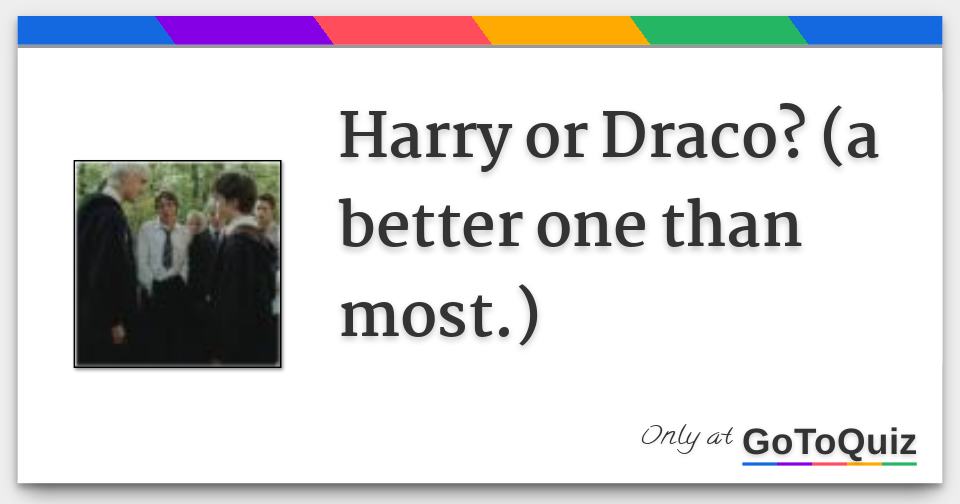 Harry or Draco? (a better one than most.)