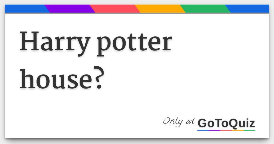 harry potter house?