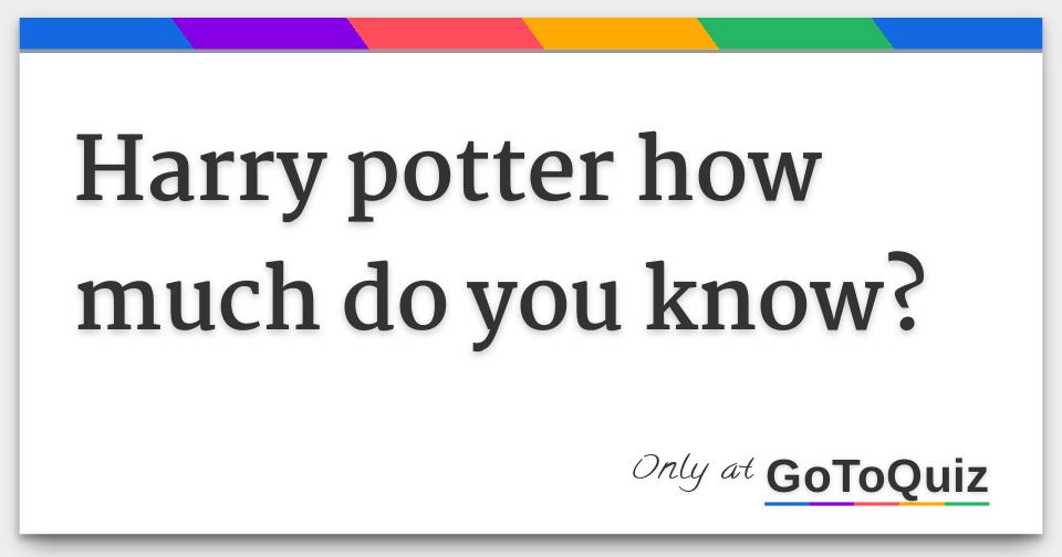 Harry potter how much do you know?