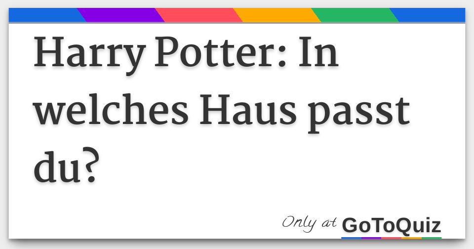 Harry Potter In Welches Haus Passt Du