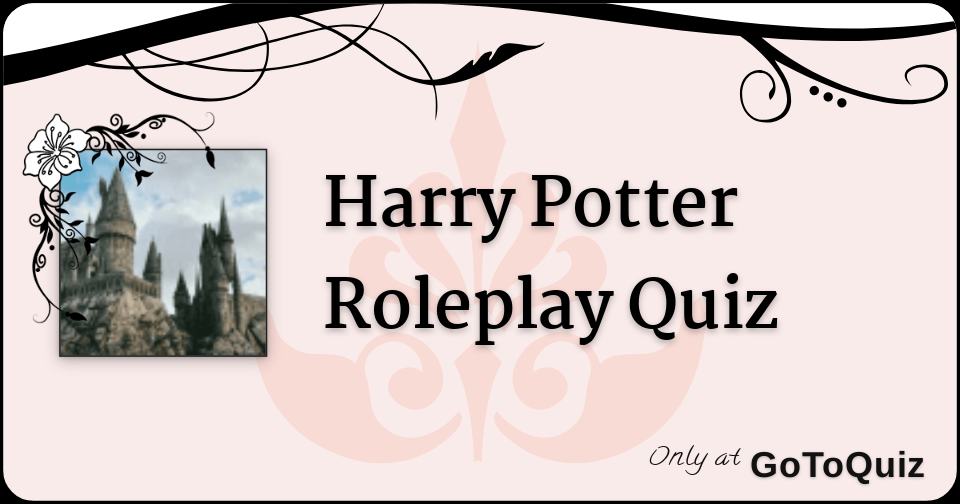 Harry Potter Roleplay Quiz