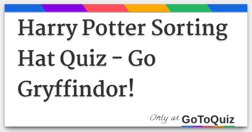 Harry Potter Sorting Hat Quiz Go Gryffindor!