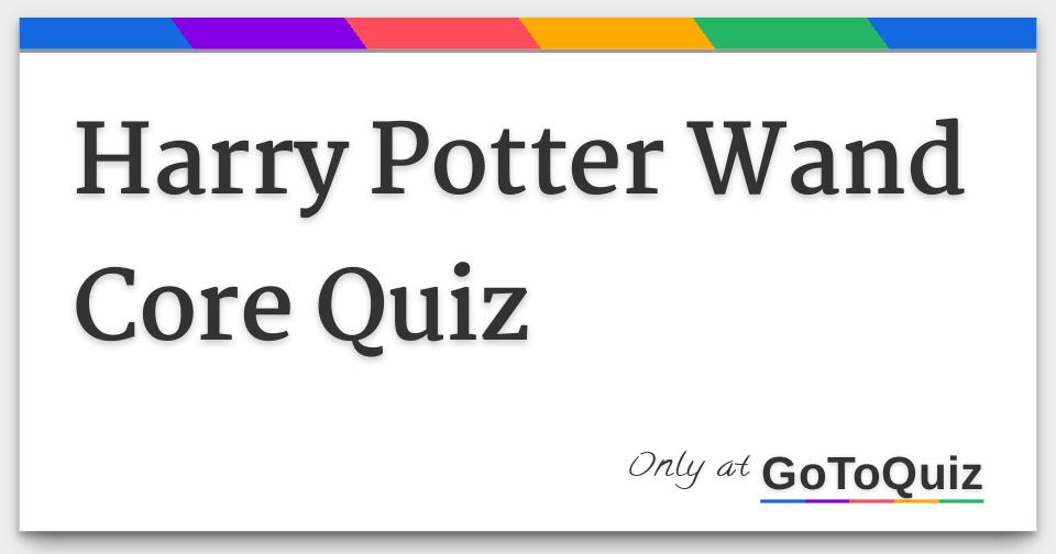 Harry Potter Wand Core Quiz