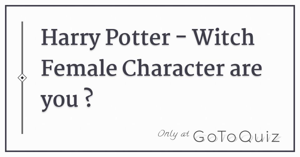 which witch character are you which witch character are you