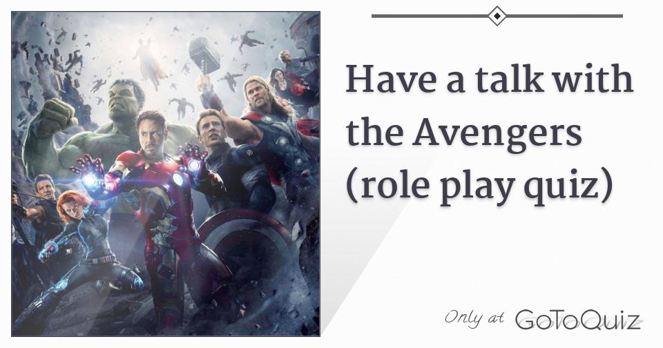 Have a talk with the Avengers (role play quiz)