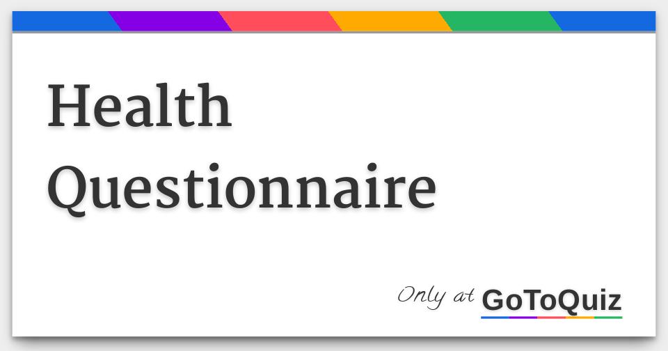 Health questionnaire
