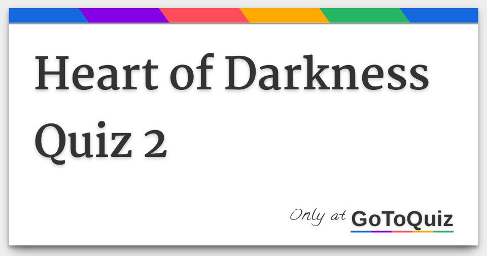 Heart of Darkness Quiz 2