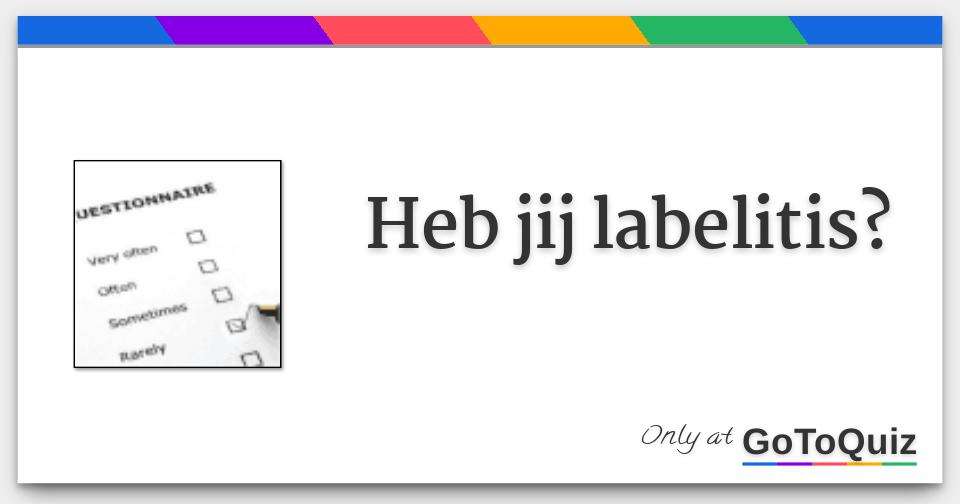 Results: Heb jij labelitis?