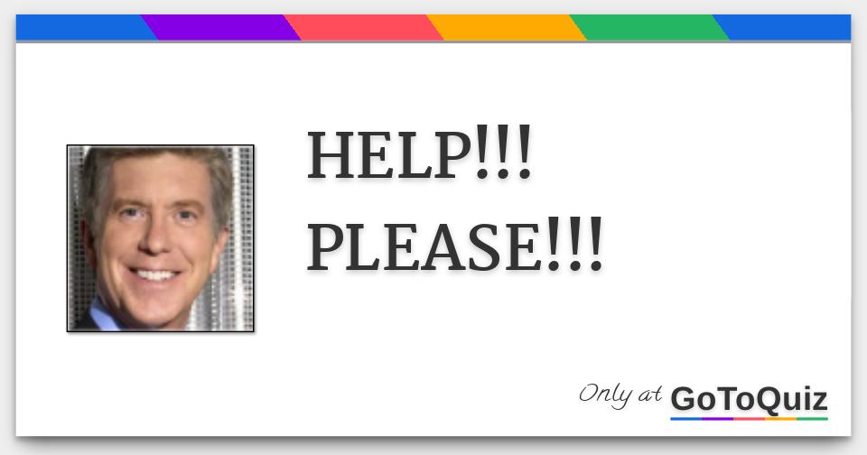 HELP!!! PLEASE!!!