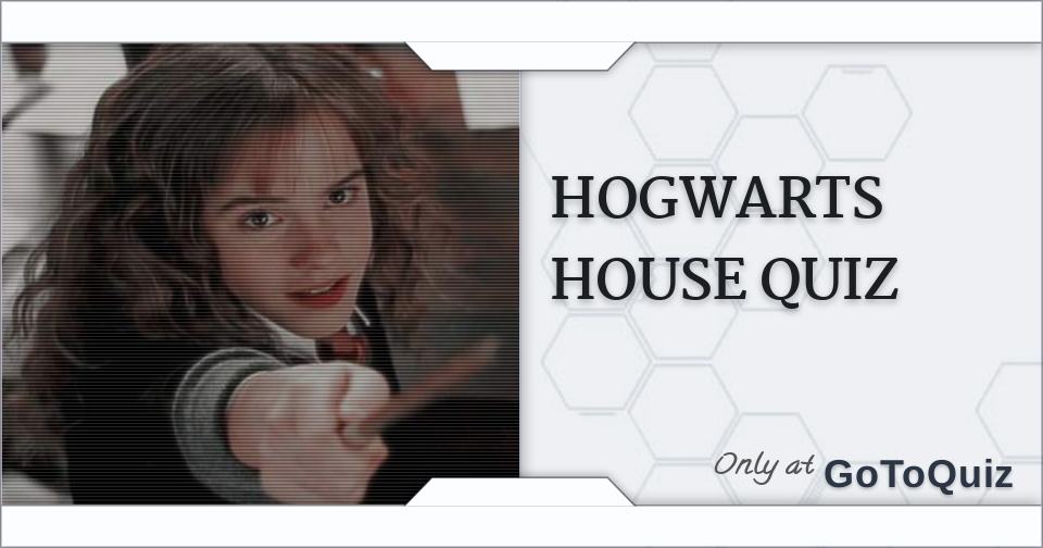 HOGWARTS HOUSE QUIZ