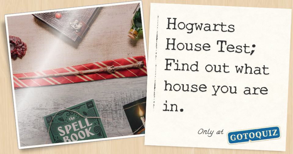 Hogwarts House Test; Find out what house you are in.