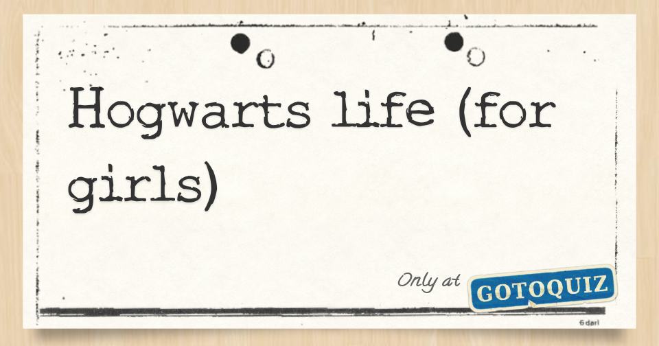 Hogwarts Life for Girls 