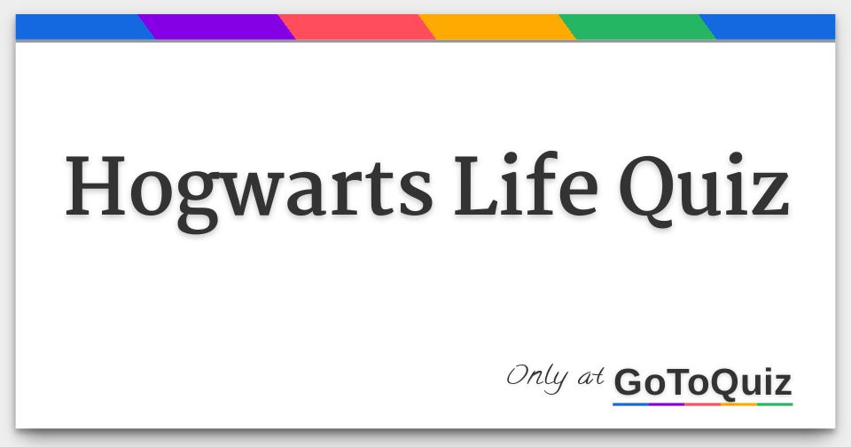 Hogwarts Life Quiz