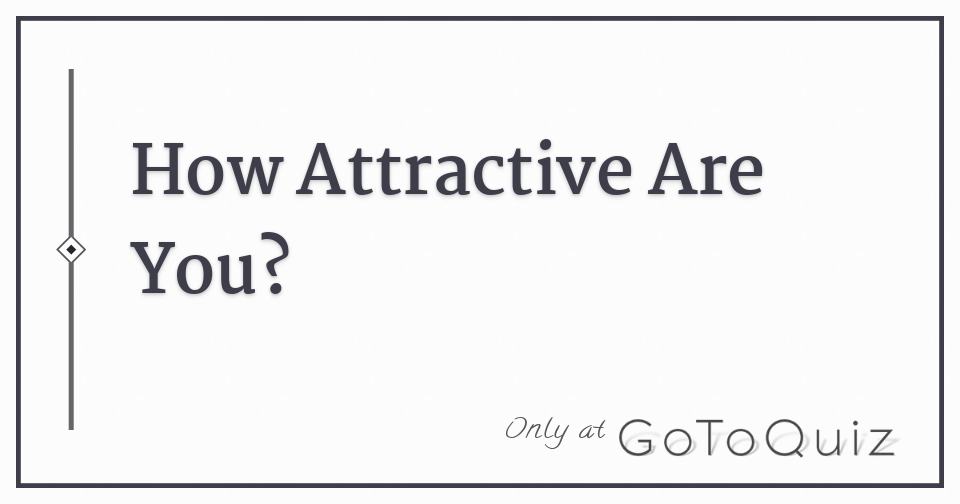 How Attractive Are You?