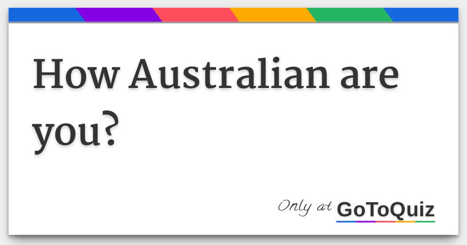 How australian are you 