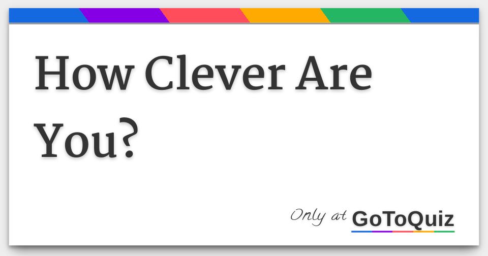 How Clever Are You?