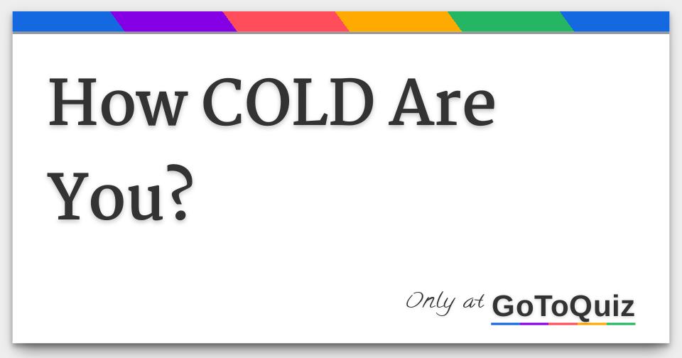 Cold Hearted Person Quiz MeaningKosh