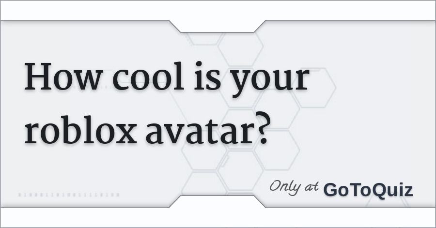 How Cool Is Your Roblox Avatar - roblox oder avatars