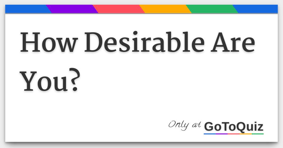 How Desirable Are You?
