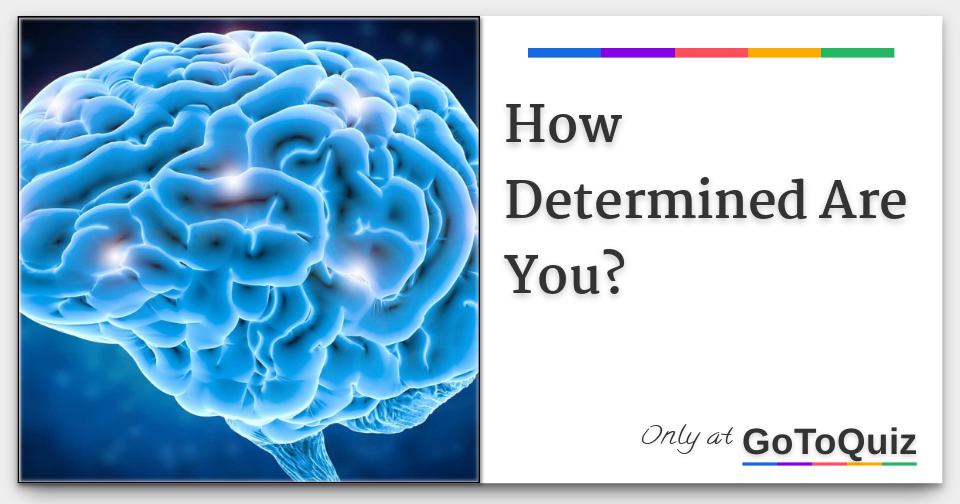 How Determined Are You?