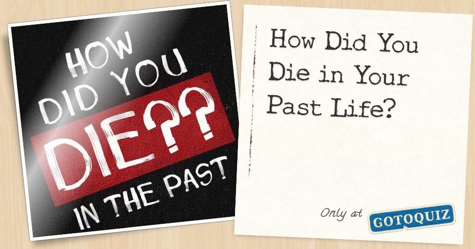 How Did You Die in Your Past Life?