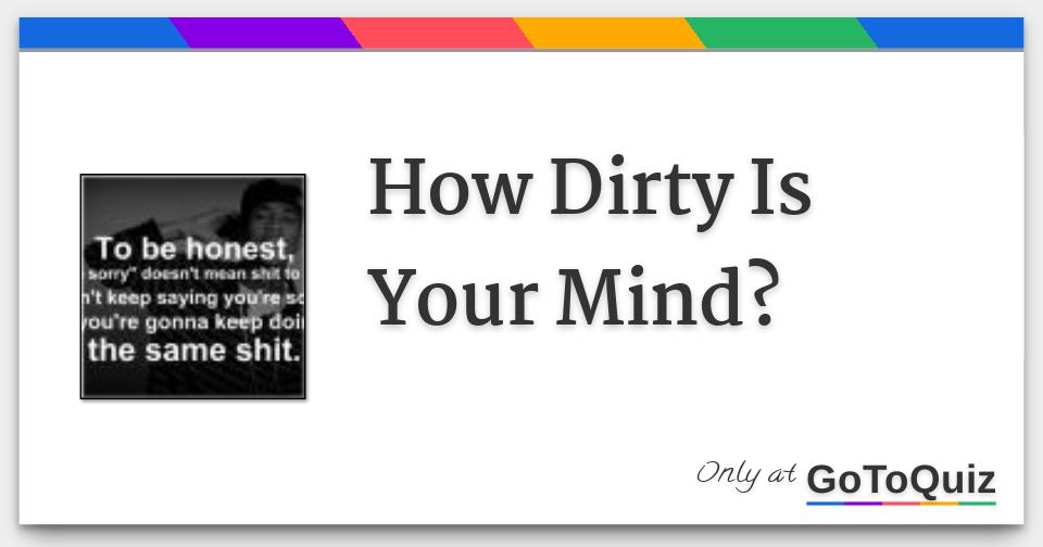 How Dirty Is Your Mind?