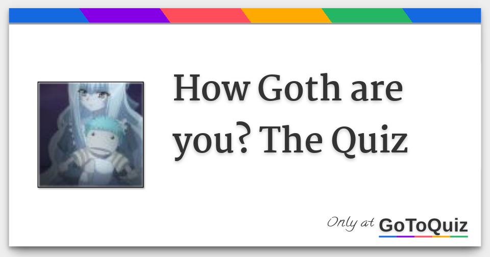 How Goth are you? The Quiz