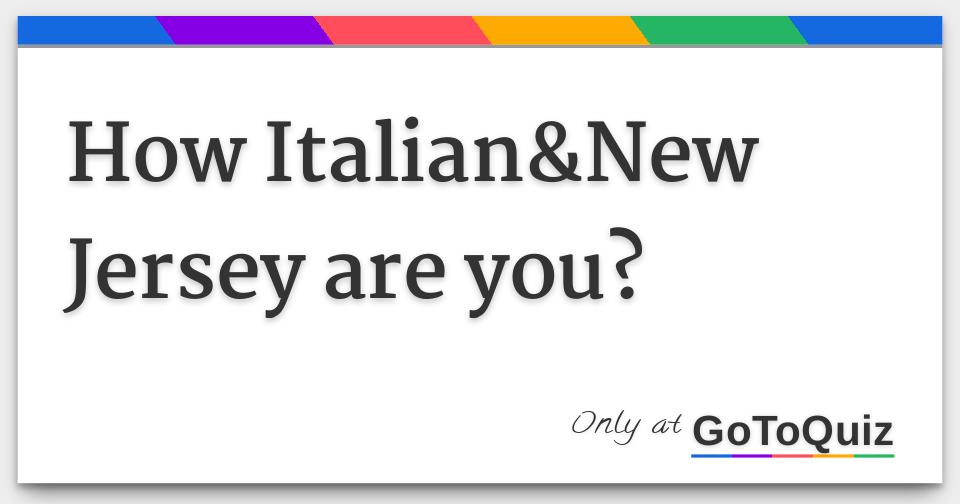 How Italian&New Jersey are you?
