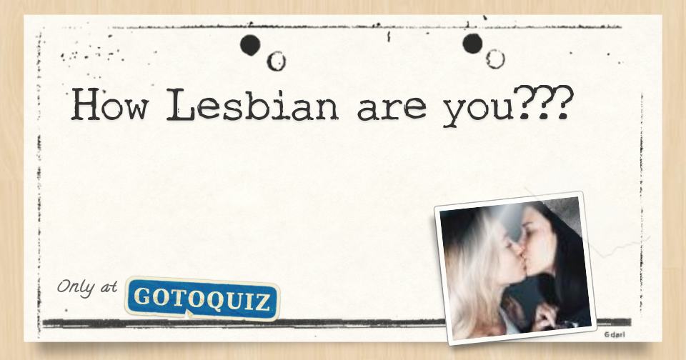 How Lesbian Are You