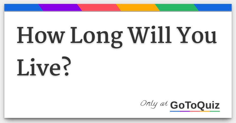 How long will you live 