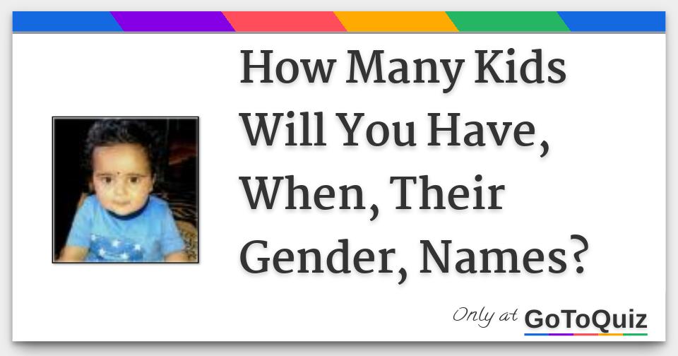 How Many Kids Will You Have When Their Gender Names