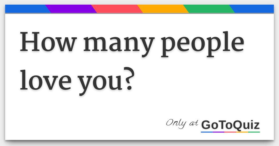 How Many People Love You How Many People Love You