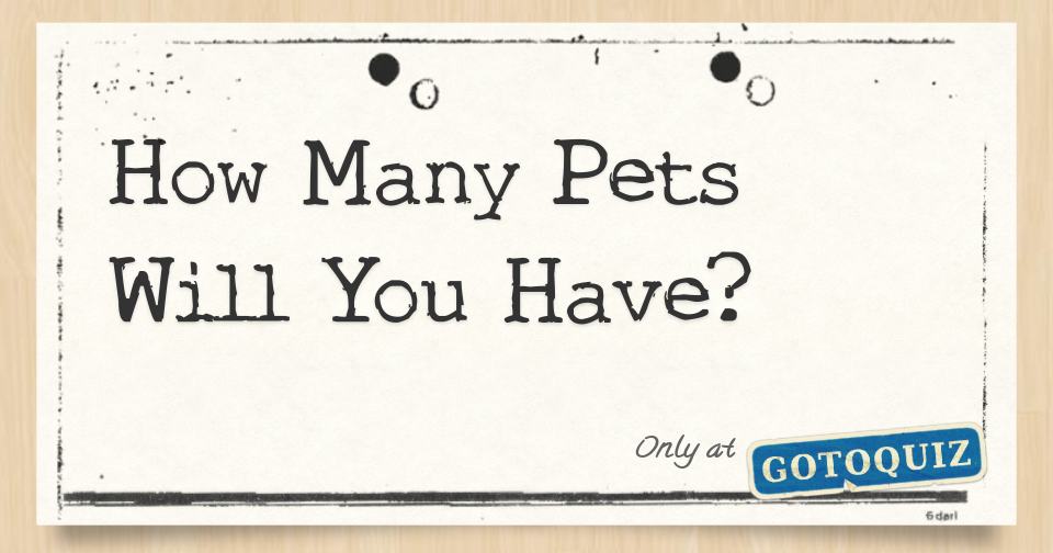 How Many Pets Will You Have?