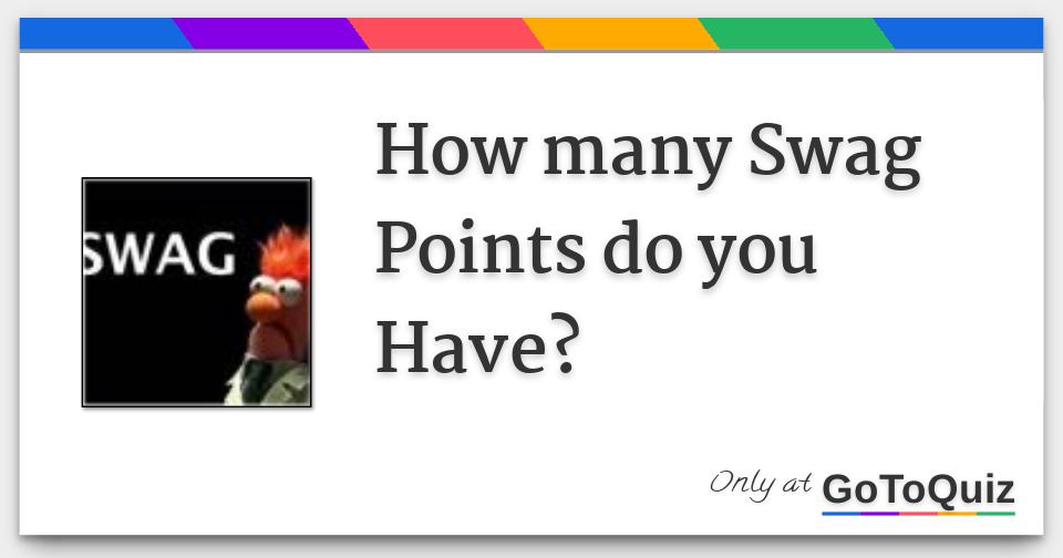 How many Swag Points do you Have?