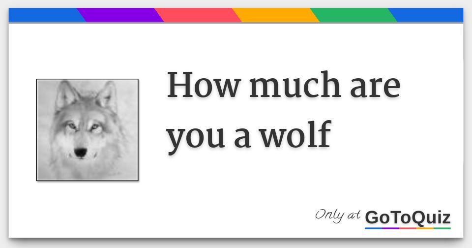 how much are you a wolf