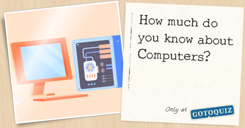 How much do you know about Computers?