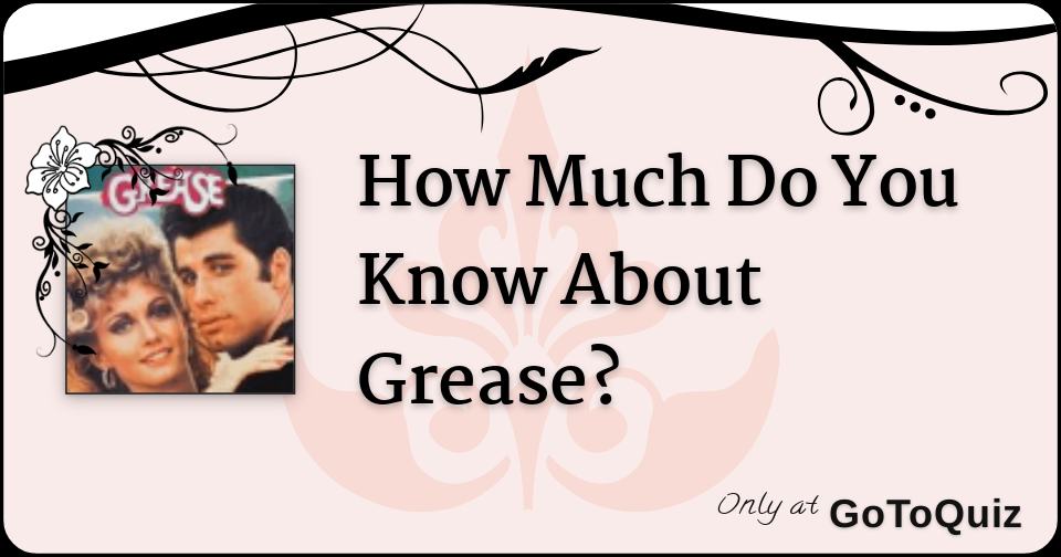 How Much Do You Know About Grease?