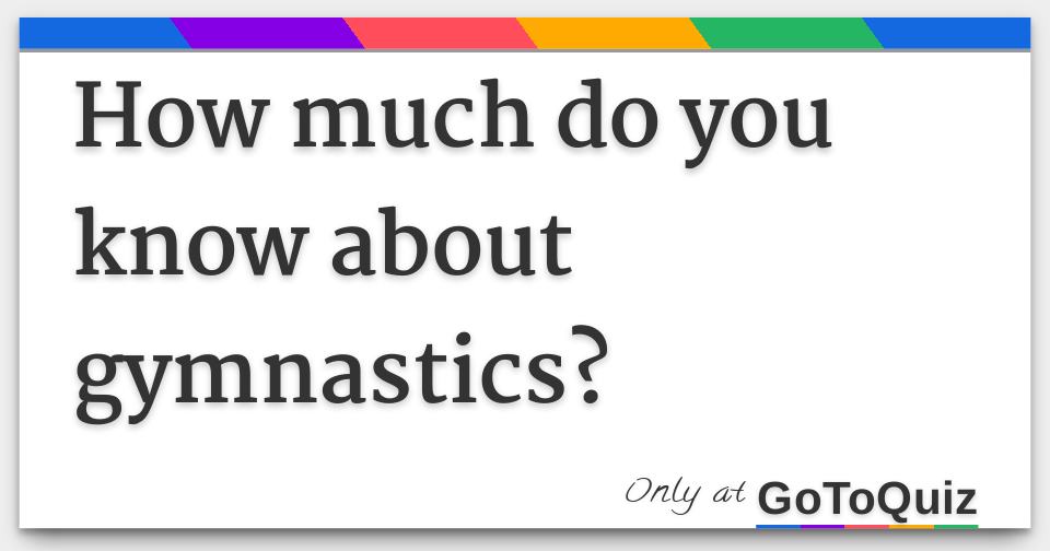 How much do you know about gymnastics?