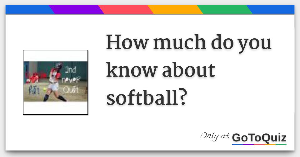 How much do you know about softball?