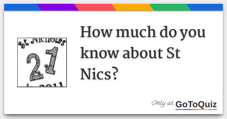 How much do you know about St Nics?