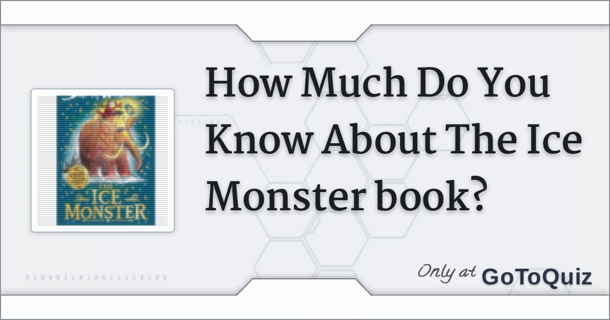 How Much Do You Know About The Ice Monster book?