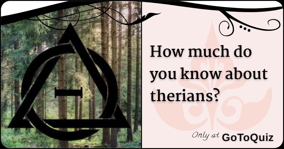 How much do you know about therians?