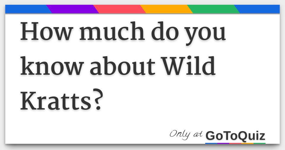How Much Do You Know About Wild Kratts 