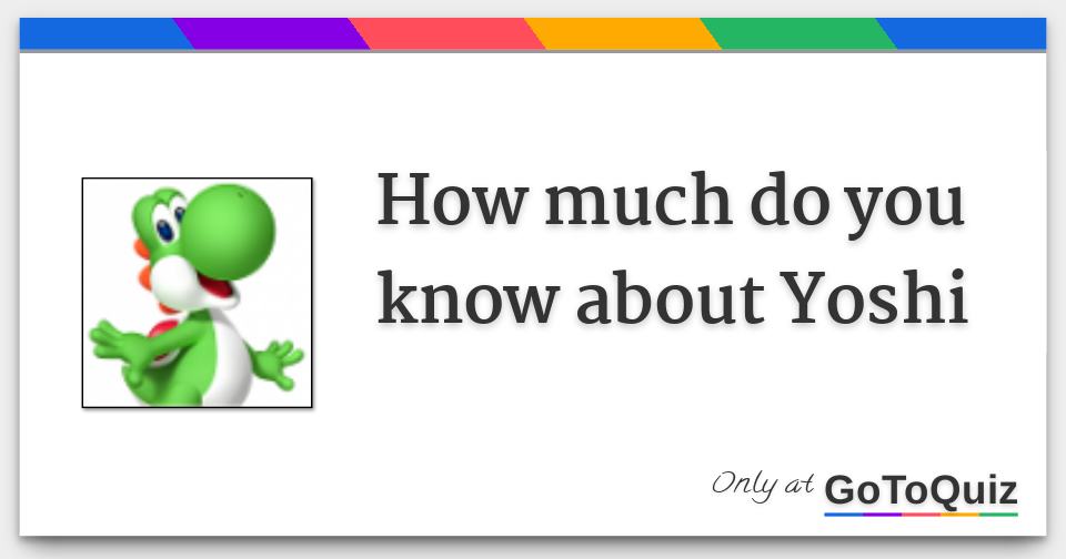 How much do you know about Yoshi