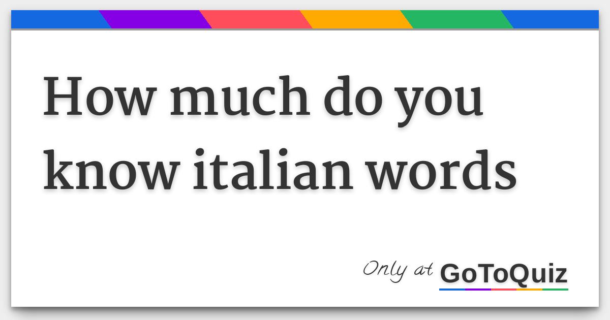 How much do you know italian words