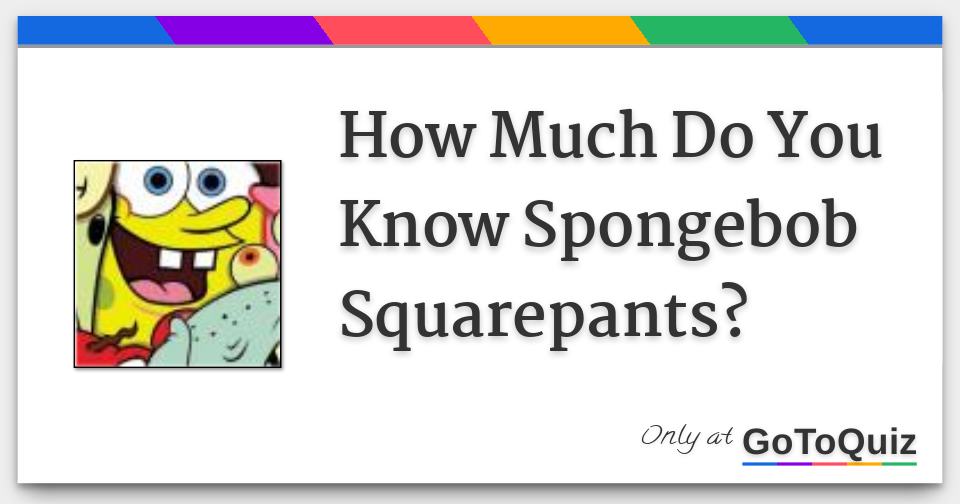 how-much-do-you-know-spongebob-squarepants