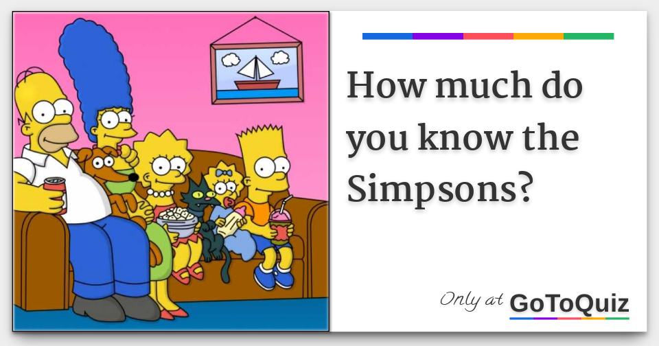 How much do you know the Simpsons?