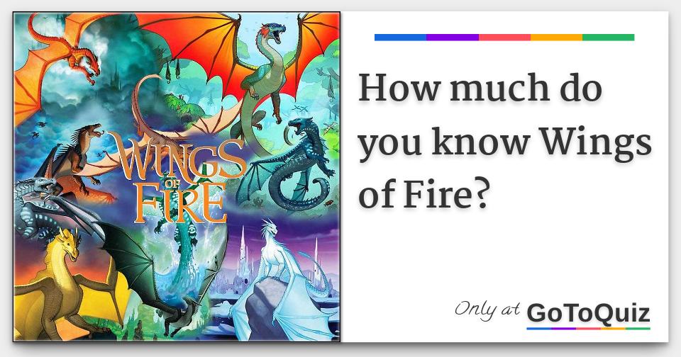How much do you know Wings of Fire?